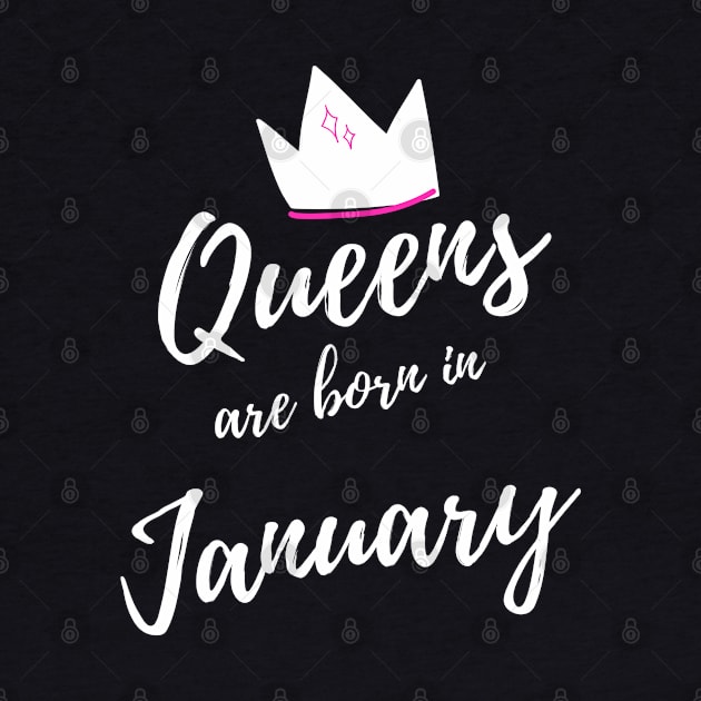 Queens are Born in January, Happy Birthday! by That Cheeky Tee